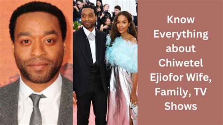 Chiwetel Ejiofor Wife, Net worth, Sister, Height, Age, Movies